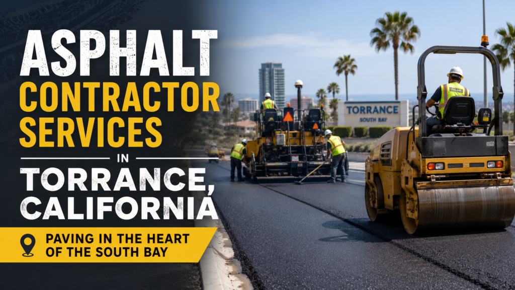 Asphalt Contractor Services in Torrance, California: Paving in the Heart of the South Bay